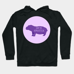 Don't Be HippoCritical Hoodie